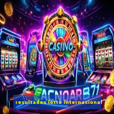 resultados lotto internacional